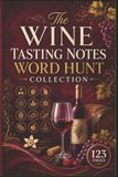 The Wine Tasting Notes Word Hunt Collection: 60 Relaxing Word Hunt Challenges Featuring Vintages, Aromas, and Vineyard Secrets – The Perfect Gift for Wine Lovers and Sommeliers