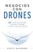 NEGOCIOS CON DRONES: 80 Casos de uso para inspirar y diseñar tu propio modelo de negocio