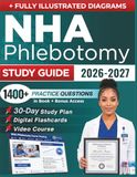 NHA Phlebotomy Study Guide 2026 – 2027: Expanded Edition with Detailed Review for the Certified Phlebotomy Technician Exam, 1400+ Questions and Answers and Hours of E-Learning Access to Pass