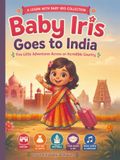 Baby Iris Goes to India: Five Little Adventures Across an Incredible Country