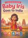Baby Iris Goes to India: Five Little Adventures Across an Incredible Country