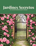 Jardines Secretos 50 mandalas florales y botánicos para colorear y perderte en la naturaleza