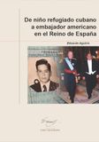 De Editorial Universidad de Alcalá De niño refugiado cubano a embajador americano en el Reino de España Paperback