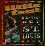 Universal Music Nederland Little Feat - Highwire Act Live In St Louis 2003