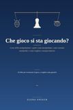 Che gioco si sta giocando?: L'arte della manipolazione: capire come manipoliamo, come veniamo manipolati e come scegliere consapevolmente