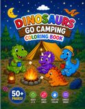 Dinosaurs go Camping Coloring Book for Kids Ages 2-5