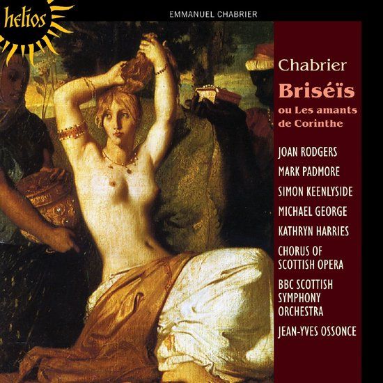 Chabrier: Briséïs - Joan Rodgers, Mark Padmore, Chorus Of Scottish Opera, BBC Scottish Symphony Orchestra (CD)