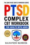 The ADHD Complex PTSD CBT Workbook for Adults
