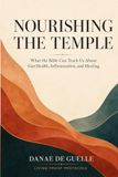 NOURISHING THE TEMPLE: What the Bible Can Teach Us About Gut Health, Inflammation, and Healing