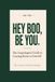Hey Boo, Be You. The Unapologetic Guide to Coming Home to Yourself: An 26 Page Guided Workbook with 5-Day Reset, Affirmations & Journal Prompts