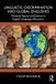 Linguistic Routledge Linguistic Discrimination and Global Englishes: Towards Equity and Justice in English Language Education Paperback
