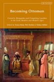 Becoming I.B. Tauris Becoming Ottoman: Converts, Renegades and Competing Loyalties in the Early Modern and Modern Ages Paperback