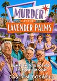 Murder at The Lavender Palms: Where the Tea is Hot, and the Bodies are Cold!
