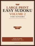 Easy Sudoku Large Print for Seniors Volume 2: 120 Easy 9x9 Puzzles. Solutions Included.