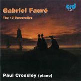 Gabriel Faure: The 13 Barcarolles / Paul Crossley