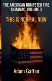 The American Dumpster Fire The American Dumpster Fire Almanac Volume 3