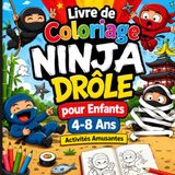 Livre Ninja Livre de Coloriage Ninja Drôle pour Enfants 4-8 Ans | Activités Amusantes