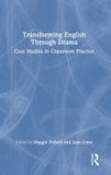 Transforming Routledge Transforming English Through Drama: Case Studies in Classroom Practice