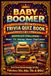 The Baby Boomer Trivia Quiz Book: Relive the Best Years from the 1950s 1960s 1970s and 1980s Featuring Music TV Movies News and Pop Culture Questions
