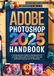 Adobe Photoshop 2025 Handbook: A Comprehensive Guide to Mastering the Art of Image Editing with AI-Powered Tools and Generative Features for Professionals