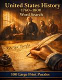 United States History 1760-1800 Word Search: 100 Large Print Puzzles Covering the Protests, Battles, Leaders, and Documents That Made a New Nation