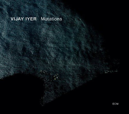 Mutations Vijay Iyer - Mutations