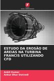 Estudo Edicoes Nosso Conhecimento Estudo Da Erosão de Areias Na Turbina Francis Utilizando Cfd