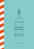 A Macmillan Publishers Ireland Limited A Brief Atlas of the Lighthouses at the End of the World