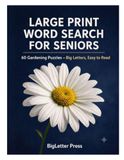 Large Print Word Search for Seniors: 60 Gardening Puzzles — Big Letters, Easy to Read