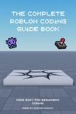 Roblox Le guide complet de codage Roblox : facile pour les débutants en codage