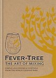 Fever Tree The Art of Mixing: Simple long drinks & cocktails from the world's leading bars