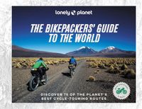 The Lonely Planet The Bikepackers' Guide to the World