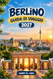 BERLINO GUIDA DI VIAGGIO 2027