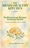 The Brain-Healthy Kitchen: Recipes to Nourish Your Brain