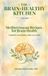 The Brain-Healthy Kitchen: Recipes to Nourish Your Brain