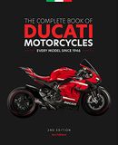 The Ducati The Complete Book of Ducati Motorcycles, 2nd Edition: Every Model Since 1946