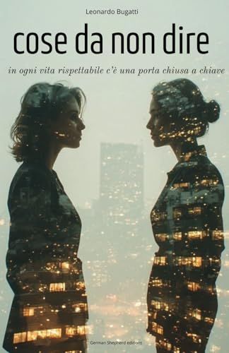 Cose da non dire: in ogni vita rispettabile c'è una porta chiusa a chiave