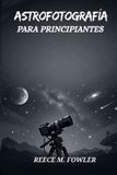 ASTROFOTOGRAFÍA Bol Astrofotografía Para Principiantes