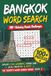 BANGKOK WORD SEARCH: 100+ Easy to read Word Search Puzzles About Tourist Attractions, Markets, Culture, Food, and More | 6 x 9 Inches | 119 Pages | ... & Relaxing for Adults and Travel Enthusiasts