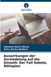 Auswirkungen Verlag Unser Wissen Auswirkungen der Zersiedelung auf die Umwelt: Der Fall Sebeta, Äthiopien