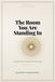 The Independently Published The Room You Are Standing In Paperback