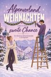 Alpenvorland Weihnachten und eine zweite Chance: Ein Romance-Adventskalender in 24 Kapiteln