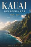 KAUAI REISEFÜHRER 2026–2027 FÜR ERSTBESUCHER