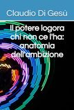 Il potere logora chi non ce l'ha: anatomia dell'ambizione