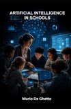 ARTIFICIAL INTELLIGENCE IN SCHOOLS: Risks, Opportunities, and Educational Responsibilities