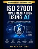 ISO Independently Published ISO 27001 Implementation Using AI: Reduce Documentation Effort and Accelerate Certification