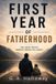 First Year of Fatherhood: The Hard Truths Nobody Warns You About