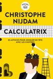 Calculatrix: 85 astuces pour jongler de tête avec les chiffres