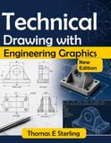 TECHNICAL DRAWING WITH ENGINEERING GRAPHICS: A Practical Guide to Visualization, Projection, Dimensioning, Tolerancing, CAD, and Design Communication
