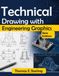 TECHNICAL DRAWING WITH ENGINEERING GRAPHICS: A Practical Guide to Visualization, Projection, Dimensioning, Tolerancing, CAD, and Design Communication